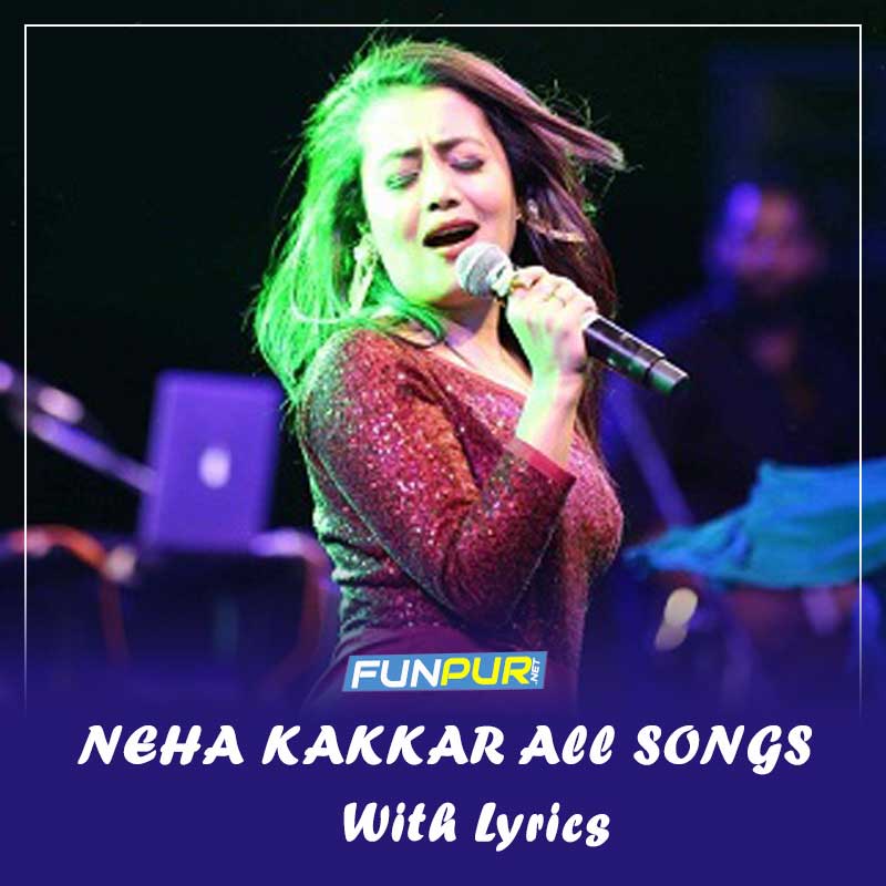 all songs of neha kakkar